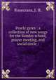 Pearly gates : a collection of new songs for the Sunday school, prayer meeting, and social circle /, Rosecrans, J. H. 