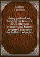 Song garland; or, Singing for Jesus : a new collection of music and hymns prepared expressly for Sabbath schools /, Suffern, J. William. 