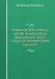 Hispani? Bibliotheca, sev De Academiis ac Bibliothecis: Item Elogia et Nomenclator clarorum ., Andreas Schottus 