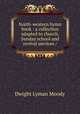 North-western hymn book : a collection adapted to church, Sunday school and revival services /, Dwight Lyman Moody 
