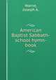 American Baptist Sabbath-school hymn-book., Warne, Joseph A. 