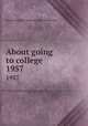 About going to college. 1957, North Carolina. Dept. of public instruction 