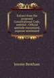 Extract from the proposed Constitutional Code, entitled : Official aptitude maximized, expense minimized, Bentham, Jeremy 