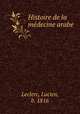 Histoire de la me?decine arabe, Leclerc, Lucien, b. 1816 