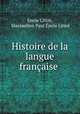 Histoire de la langue francaise ., Emile Littre 