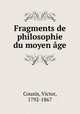 Fragments de philosophie du moyen age, Cousin, Victor, 1792-1867 