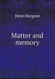 Matter and memory, Henri Bergson 