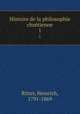 Histoire de la philosophie chrtienne. 1, Ritter, Heinrich, 1791-1869 