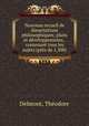 Nouveau recueil de dissertations philosophiques; plans et developpements,.contenant tous les sujets (pres de 1,300), Theodore Delmont 