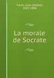 La morale de Socrate, Favre, Julie (Velten), 1833-1896 