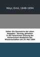 Ueber die Geometrie der alten Aegypter. Vortrag, gehalten in der feierlichen Sitzung der Kaiserlichen Akademie der Wissenschaften am 29. Mai 1884., Weyr, Emil, 1848-1894 