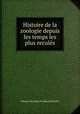 Histoire de la zoologie depuis les temps les plus recules, Johann Christian Ferdinand Hoefer 