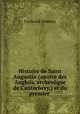 Histoire de Saint Augustin (apotre des Anglais, archeveque de Cantorbery,) et du premier ., Frederick Oakeley 