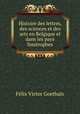 Histoire des lettres, des sciences et des arts en Belgique et dans les pays limitrophes, Felix Victor Goethals 