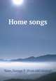 Home songs, Nase, George P. [from old catalog] 