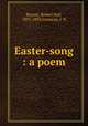 Easter-song : a poem, Baynes, Robert Hall, 1831-1895,Gratacap, J. H 