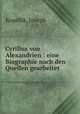 Cyrillus von Alexandrien. Eine Biographie nach den Quellen gearbeitet, Kopallik, Joseph 