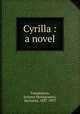 Cyrilla : a novel, Tautphoeus, Jemima Montgomery, Baroness, 1807-1893 