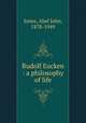 Rudolf Eucken : a philosophy of life, Jones, Abel John, 1878-1949 
