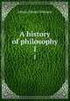 A history of philosophy. 1, Erdmann Johann Eduard 
