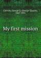 My first mission, Cannon, George Q. (George Quayle), 1827-1901 