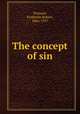 The concept of sin, Tennant, Frederick Robert, 1866-1957 