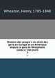 Histoire des progre?s du droit des gens en Europe et en Ame?rique depuis la paix de Westphalie jusqu