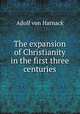 The expansion of Christianity in the first three centuries, Adolf von Harnack 