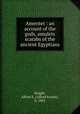 Amentet : an account of the gods, amulets & scarabs of the ancient Egyptians, Knight, Alfred E. (Alfred Ernest), b. 1861 