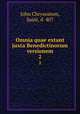 Omnia quae extant juxta Benedictinorum versionem. 2, John Chrysostom, Saint, d. 407 