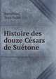 Histoire des douze Cesars de Suetone, Suetonius, Jean Sales 