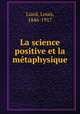La science positive et la metaphysique, Liard, Louis, 1846-1917 