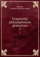 Fragmenta philosophorum graecorum. 1, Mullach, Friedrich Wilhelm August 