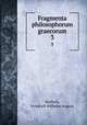Fragmenta philosophorum graecorum. 3, Mullach, Friedrich Wilhelm August 