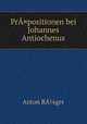 PrA¤positionen bei Johannes Antiochenus, Anton Ra?ger 