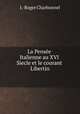 La Pensee Italienne au XVI Siecle et le courant Libertin, J.-Roger Charbonnel 