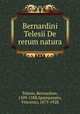Bernardini Telesii De rerum natura, Telesio, Bernardino, 1509-1588,Spampanato, Vincenzo, 1873-1928 