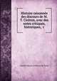 Histoire raisonnee des discours de M. T. Ciceron, avec des notes critiques, historiques, &c, Claude Francois Guillaume de Freval 