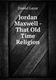 Jordan Maxwell - That Old Time Religion, Daniel Lazar 