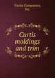Curtis moldings and trim, Curtis Companies, Inc. 