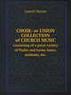 Choir: or Union collection of church music. consisting of a great variety of Psalm and hymn tunes, anthems, etc., Mason, Lowell 