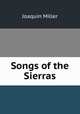 Songs of the Sierras, Miller Joaquin 