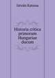 Historia critica primorum Hungariae ducum, Istvan Katona 