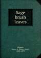 Sage brush leaves, Mighels, Henry R. (Henry Rust), 1830-1879 