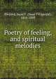 Poetry of feeling, and spiritual melodies, Shepard, Isaac F. (Isaac Fitzgerald), 1816-1889 