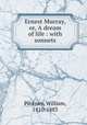 Ernest Murray, or, A dream of life : with sonnets, Pinkney, William, 1810-1883 