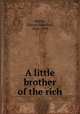 A little brother of the rich, Martin, Edward Sandford, 1856-1939 
