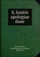 S. Iustini apologiae duae, Justin, Martyr, Saint,Rauschen, Gerhard, 1854-1917 
