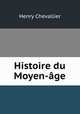 Histoire du Moyen-age, Henry Chevallier 