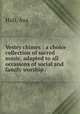 Vestry chimes : a choice collection of sacred music, adapted to all occasions of social and family worship /, Hull, Asa. 